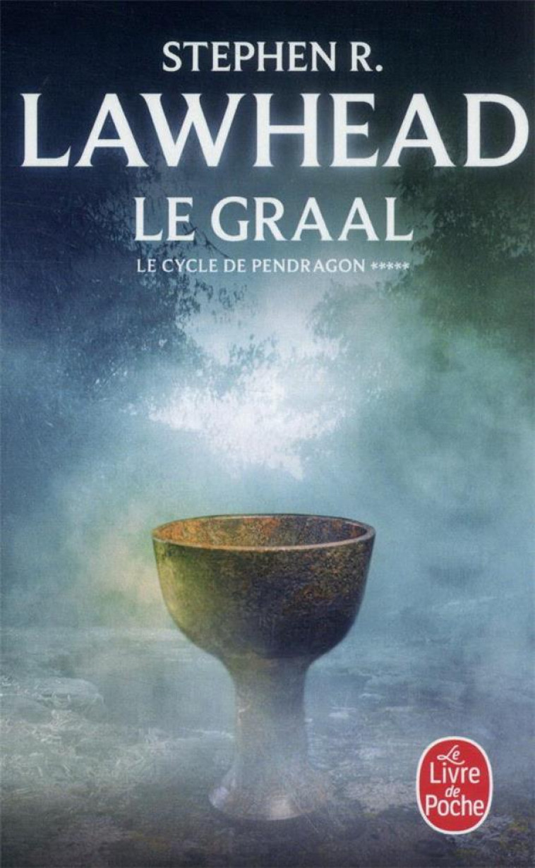 LE GRAAL (LE CYCLE DE PENDRAGON, TOME 5) - LAWHEAD STEPHEN R. - LGF/Livre de Poche