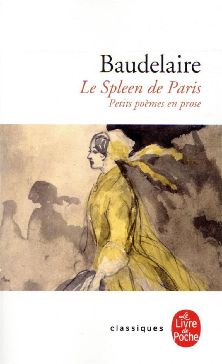 LE SPLEEN DE PARIS - PETITS POEMES EN PROSE - BAUDELAIRE CHARLES - LGF/Livre de Poche