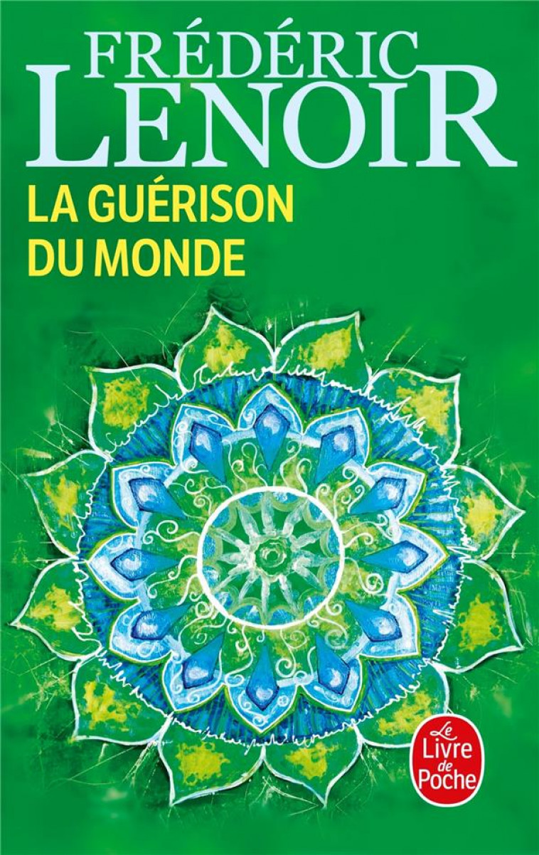 LA GUERISON DU MONDE - LENOIR FREDERIC - Le Livre de poche