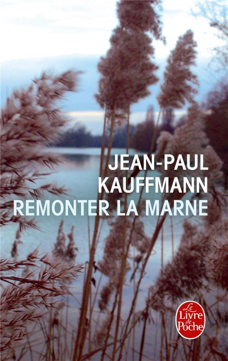 REMONTER LA MARNE - KAUFFMANN JEAN-PAUL - Le Livre de poche