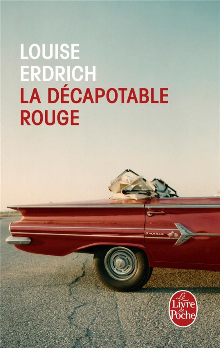 LA DECAPOTABLE ROUGE - ERDRICH LOUISE - Le Livre de poche