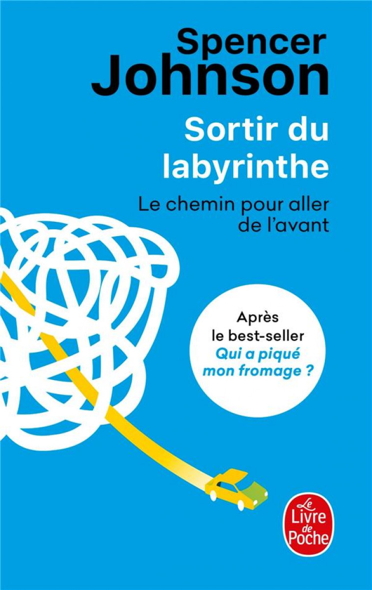 SORTIR DU LABYRINTHE - LE CHEMIN POUR ALLER DE L-AVANT - JOHNSON SPENCER - LGF/Livre de Poche