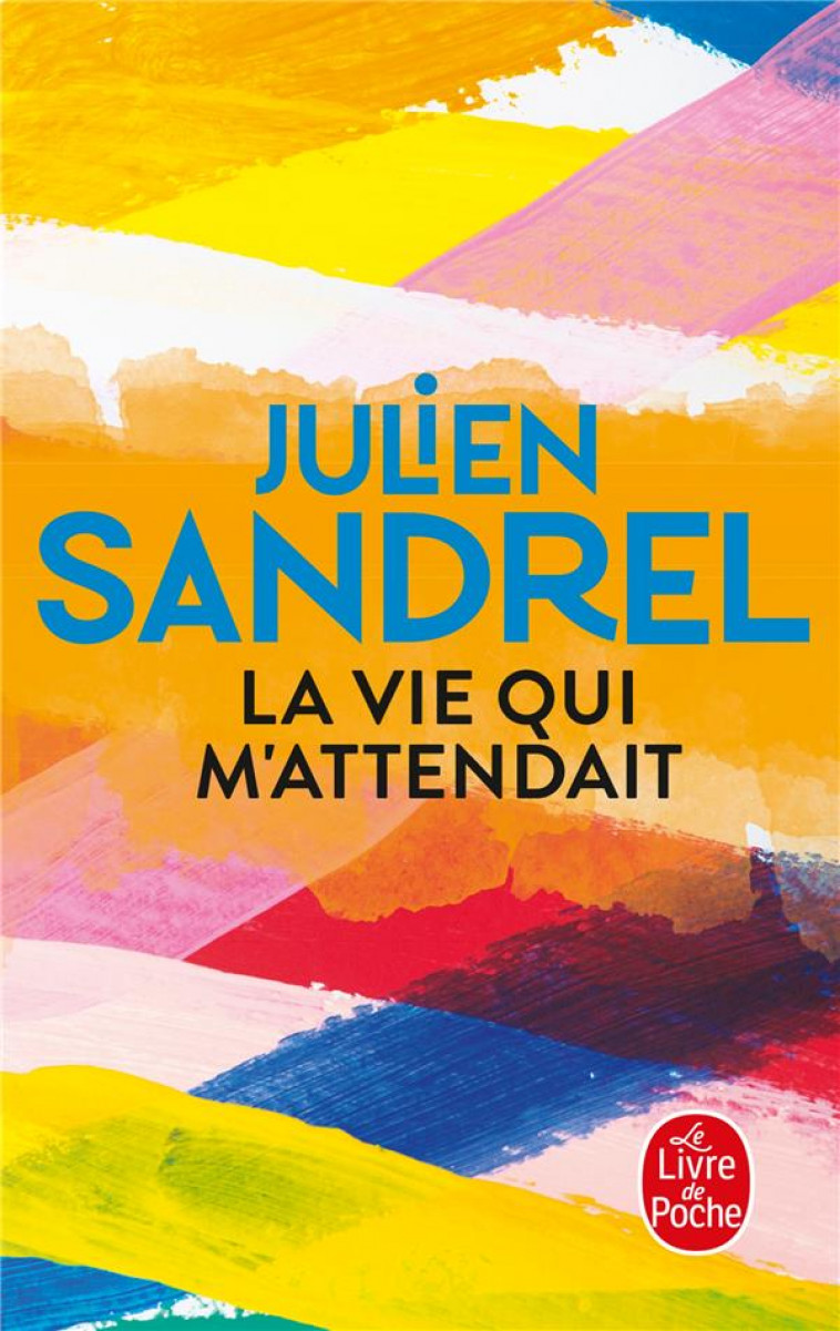 LA VIE QUI M-ATTENDAIT - SANDREL JULIEN - LGF/Livre de Poche