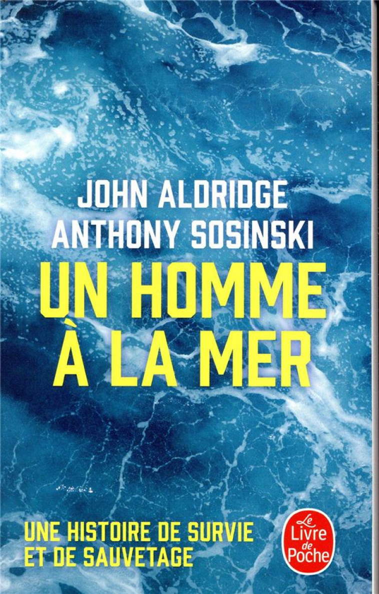 UN HOMME A LA MER - UNE HISTOIRE DE SURVIE ET DE SAUVETAGE - ALDRIDGE/SOSINSKI - NC