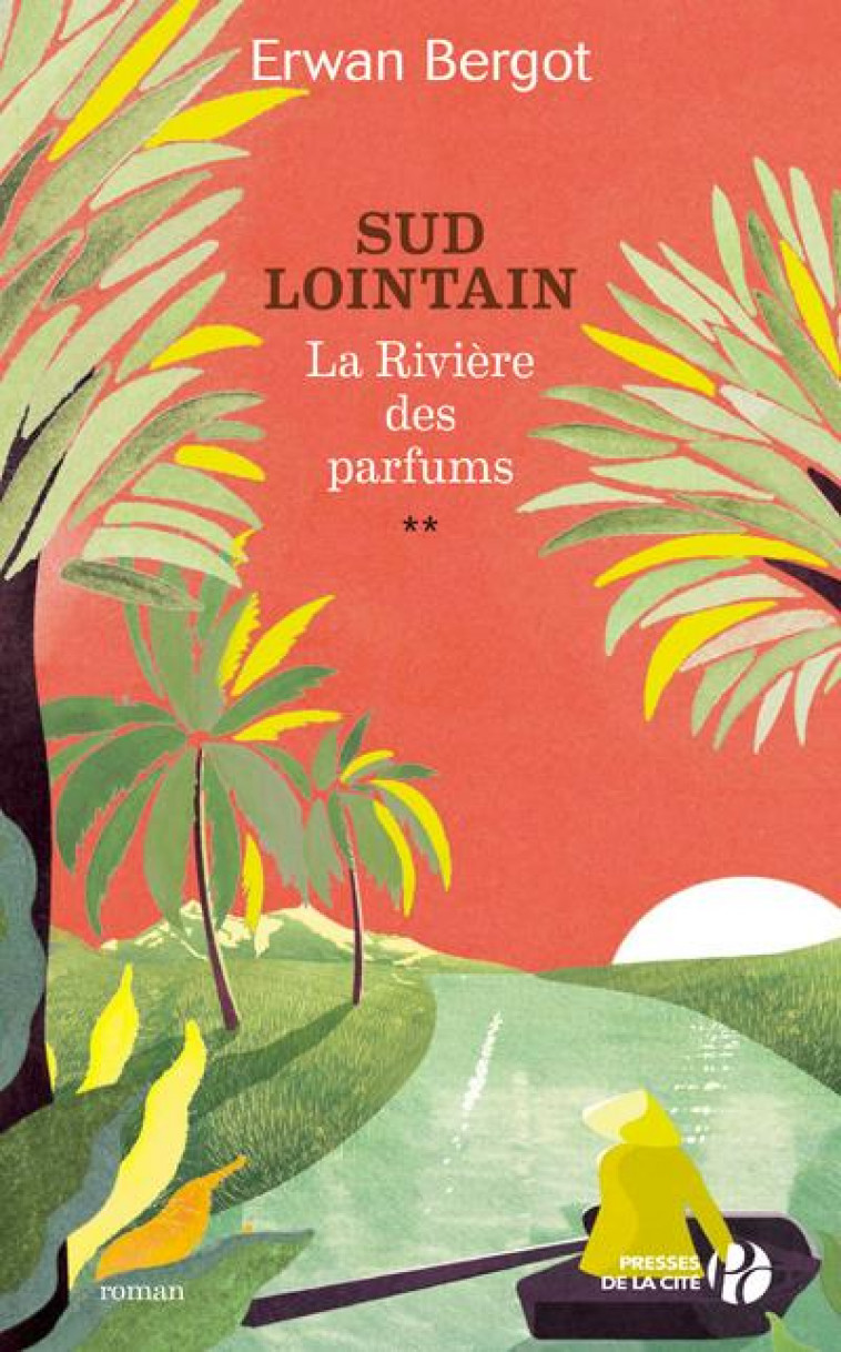 SUD LOINTAIN - TOME 2 LA RIVIERE DES PARFUMS - BERGOT ERWAN - PRESSES CITE