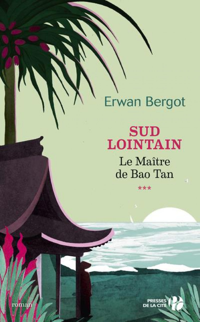 SUD LOINTAIN - TOME 3 LE MAITRE DE BAO TAN - VOL03 - BERGOT ERWAN - PRESSES CITE