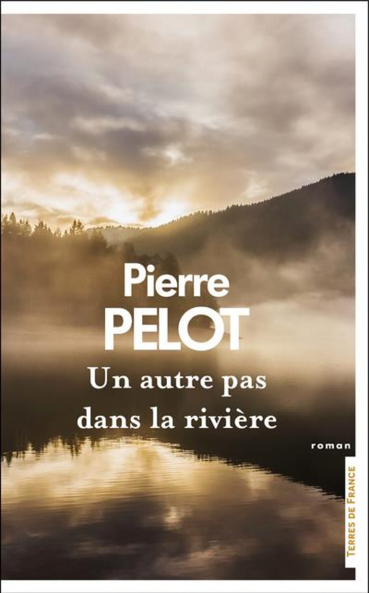 UN AUTRE PAS DANS LA RIVIERE... - PELOT PIERRE - PRESSES CITE