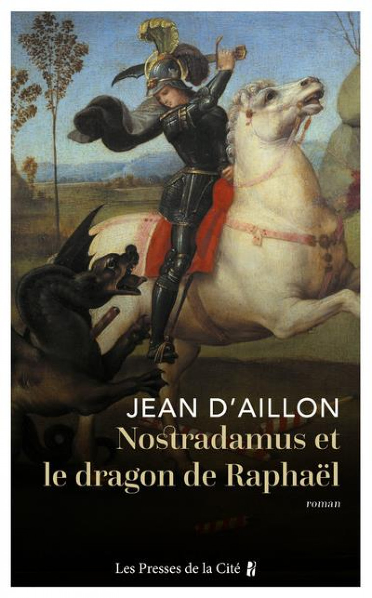 NOSTRADAMUS ET LE DRAGON DE RAPHAEL - AILLON JEAN D- - PRESSES CITE