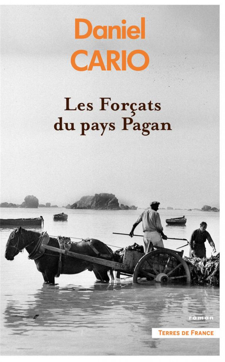 LES FORCATS DU PAYS PAGAN - CARIO DANIEL - PRESSES CITE