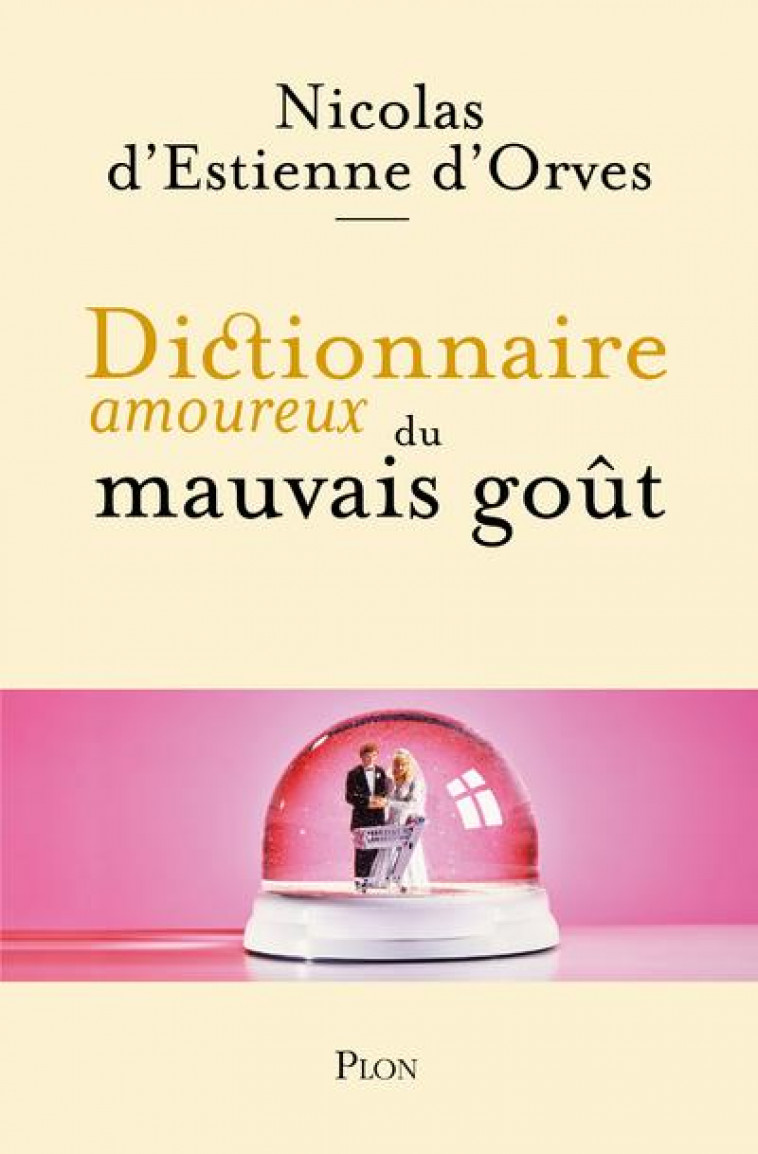 DICTIONNAIRE AMOUREUX DU MAUVAIS GOUT - ESTIENNE D-ORVES N D - PLON