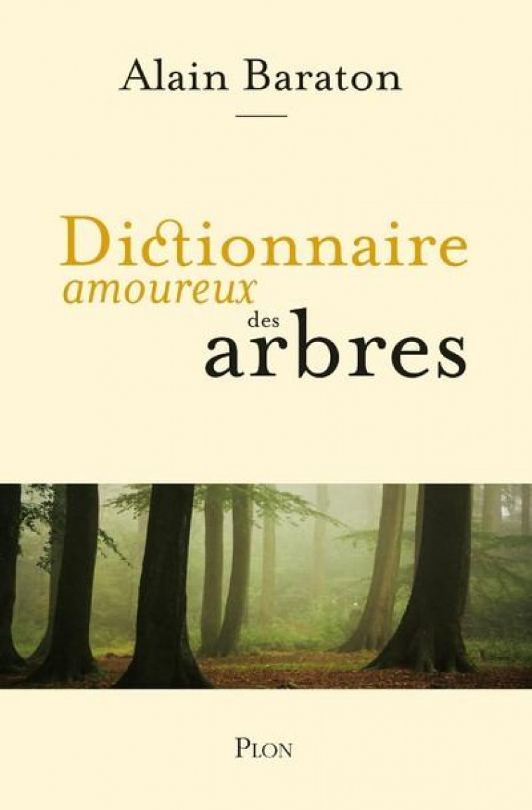 DICTIONNAIRE AMOUREUX DES ARBRES - BARATON ALAIN - PLON