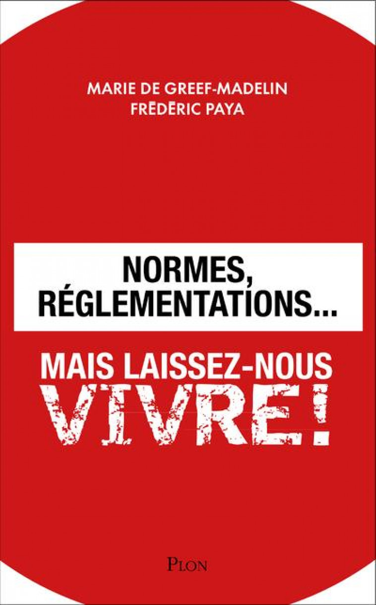 NORMES, REGLEMENTATIONS... MAIS LAISSEZ-NOUS VIVRE ! - GREEF-MADELIN/PAYA - PLON