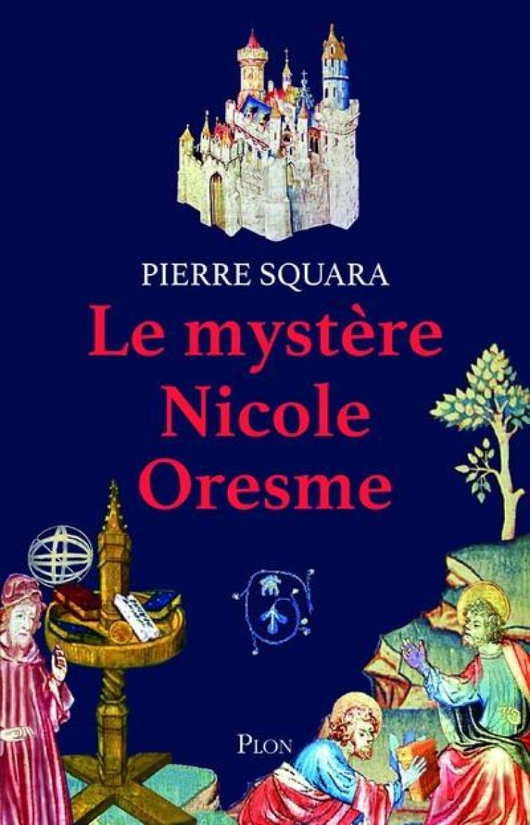 LE MYSTERE NICOLE ORESME - SQUARA PIERRE - PLON