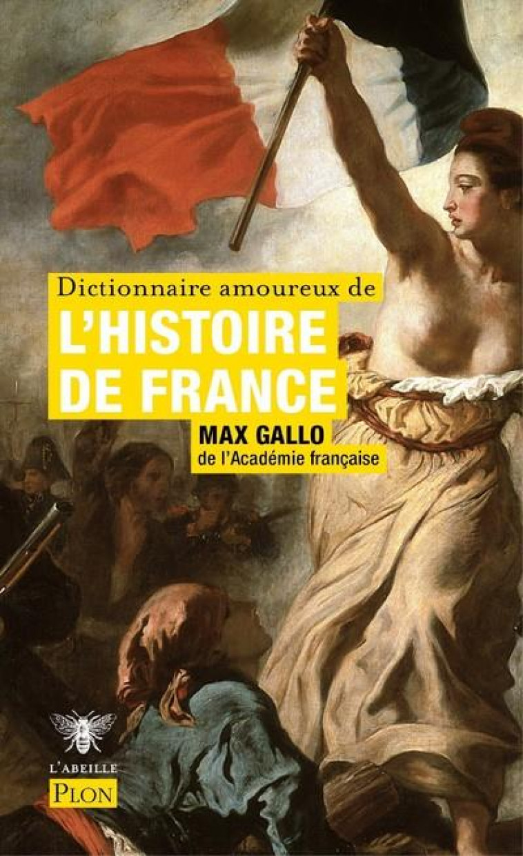 DICTIONNAIRE AMOUREUX DE L-HISTOIRE DE FRANCE - GALLO MAX - PLON