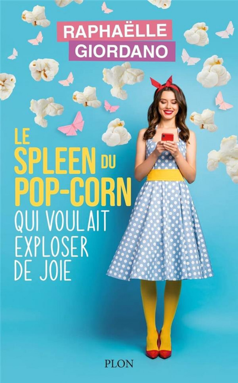 LE SPLEEN DU POP-CORN QUI VOULAIT EXPLOSER DE JOIE - GIORDANO RAPHAELLE - PLON