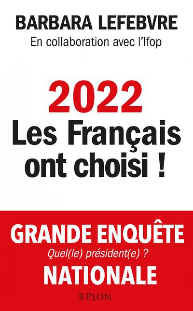 2022 : LES FRANCAIS ONT CHOISI ! - LEFEBVRE BARBARA - PLON