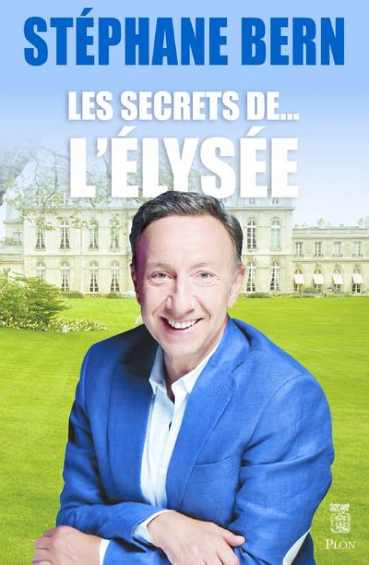 LES SECRETS DE L-ELYSEE - BERN STEPHANE - PLON