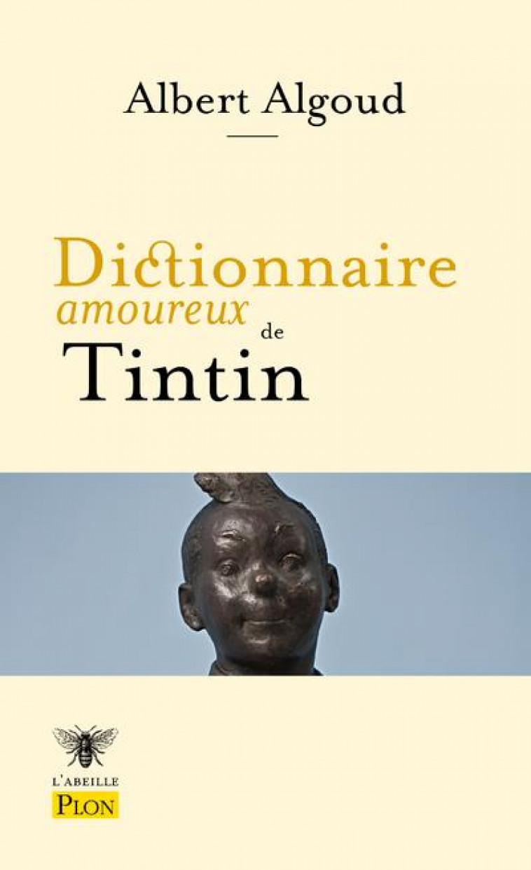 L-ABEILLE PLON - DICTIONNAIRE AMOUREUX DE TINTIN - ALGOUD/BOULDOUYRE - PLON