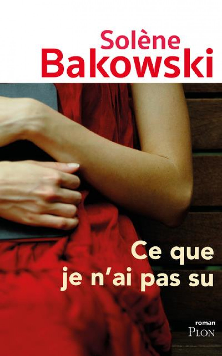 CE QUE JE N-AI PAS SU - BAKOWSKI SOLENE - PLON