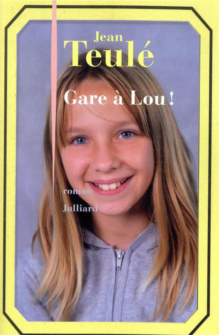 GARE A LOU ! - TEULE JEAN - JULLIARD