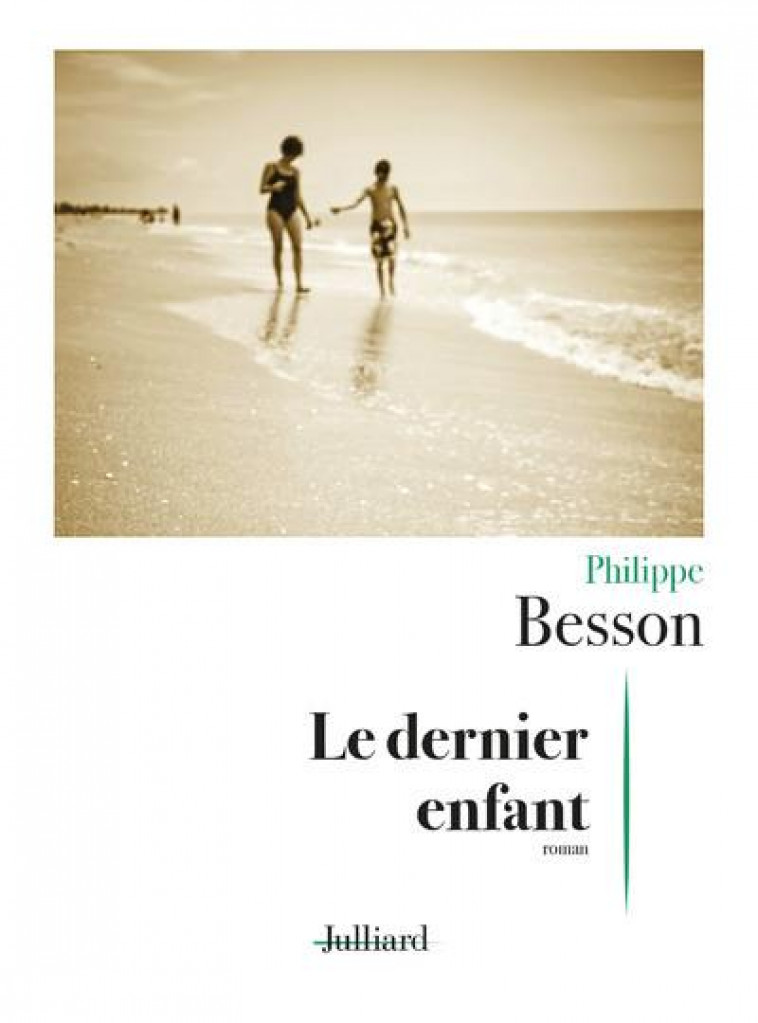 LE DERNIER ENFANT - BESSON PHILIPPE - JULLIARD