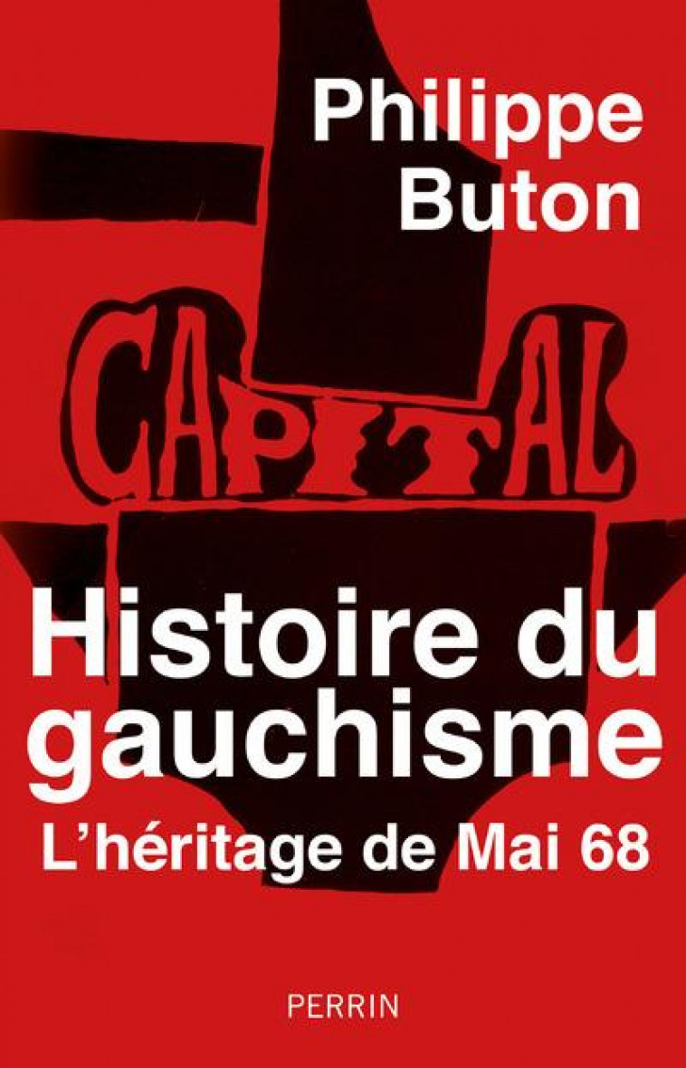 HISTOIRE DU GAUCHISME - L-HERITAGE DE MAI 68 - BUTON PHILIPPE - PERRIN