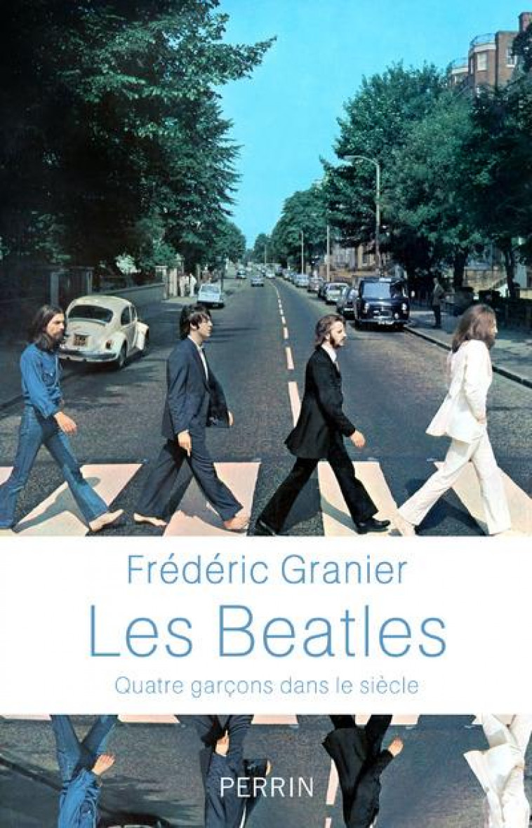 LES BEATLES - QUATRE GARCONS DANS LE SIECLE - GRANIER FREDERIC - PERRIN