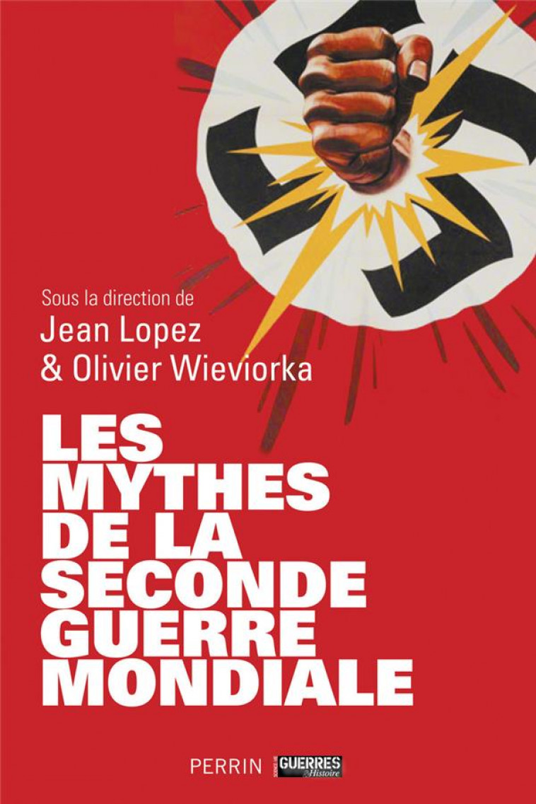 LES MYTHES DE LA SECONDE GUERRE MONDIALE - LOPEZ/WIEVIORKA - PERRIN