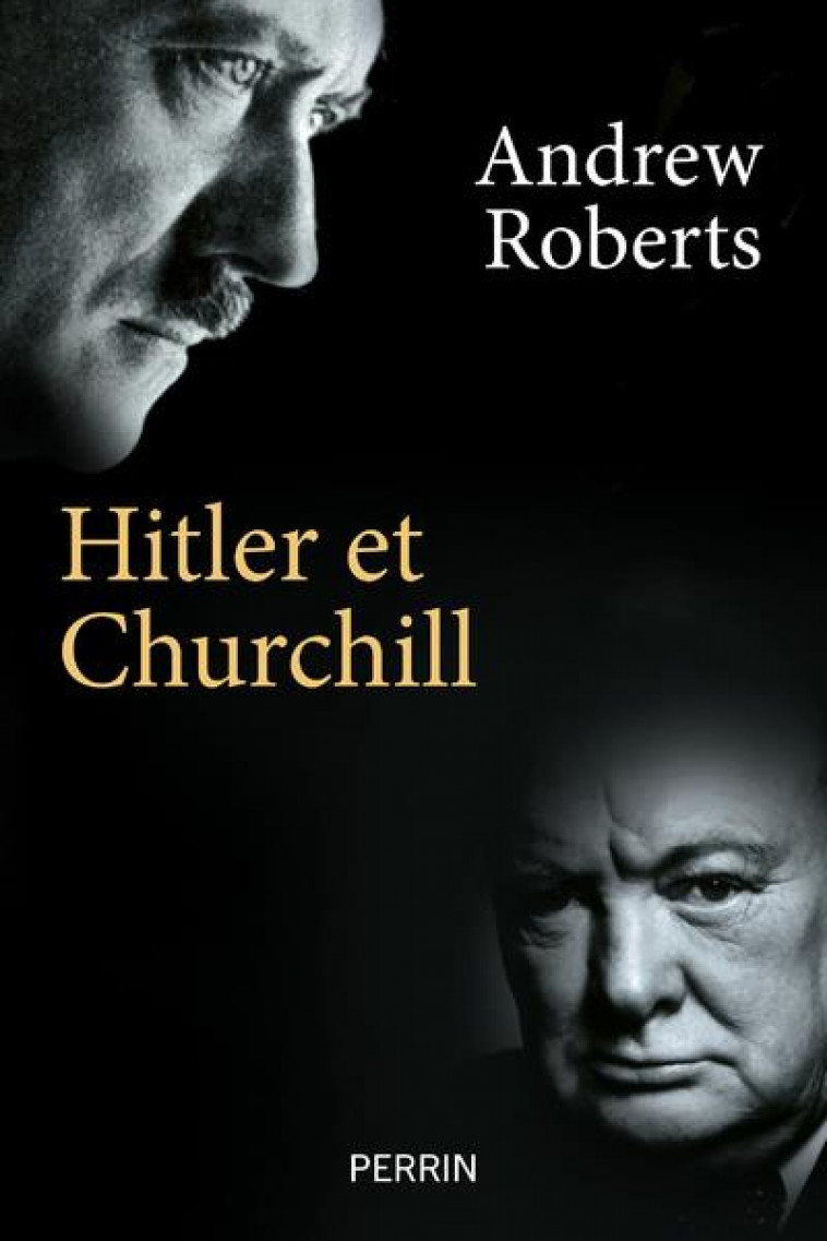 HITLER ET CHURCHILL - SECRETS DE MENEURS D-HOMMES - ROBERTS ANDREW - PERRIN