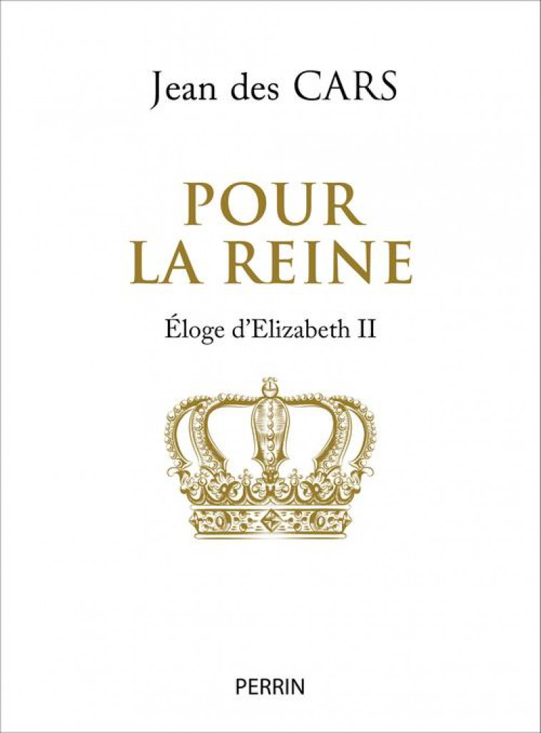 POUR LA REINE - HOMMAGE A ELIZABETH II - CARS JEAN DES - PERRIN