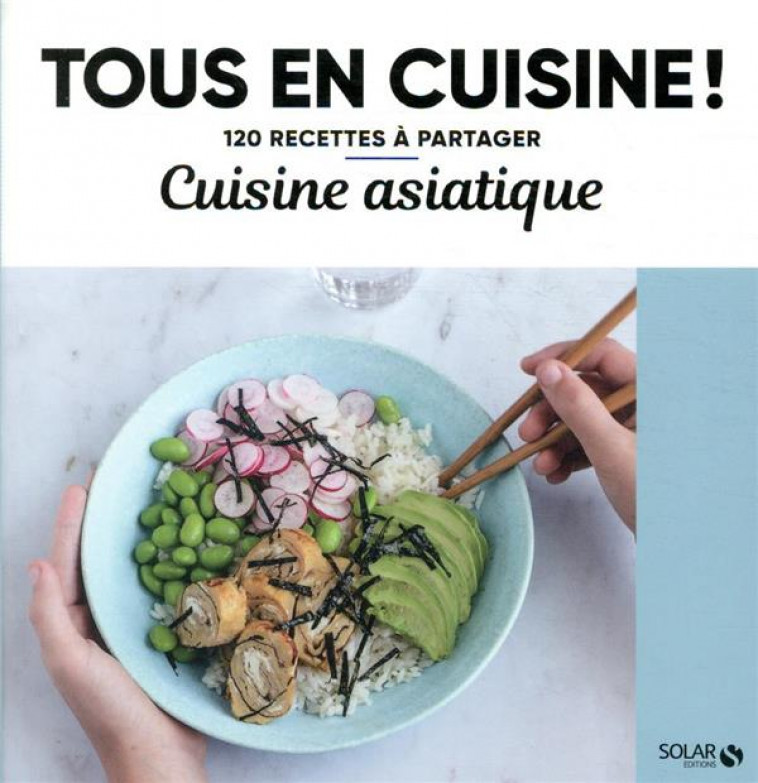 CUISINE ASIATIQUE - TOUS EN CUISINE ! - COLLECTIF - SOLAR