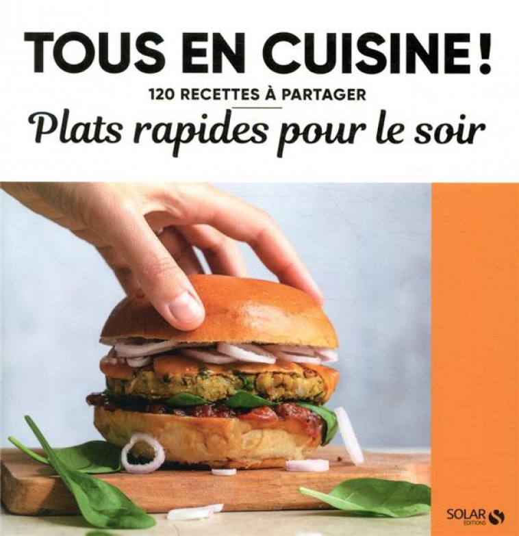 PLATS RAPIDES POUR LE SOIR - TOUS EN CUISINE ! - COLLECTIF - SOLAR