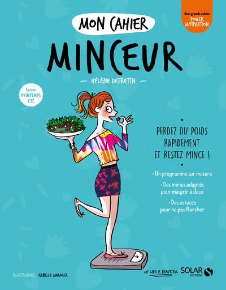 MON CAHIER MINCEUR - SAISON PRINTEMPS-ETE - PERDEZ DU POIDS RAPIDEMENT ET RESTER MINCE! - DEFRETIN/MAROGER - SOLAR