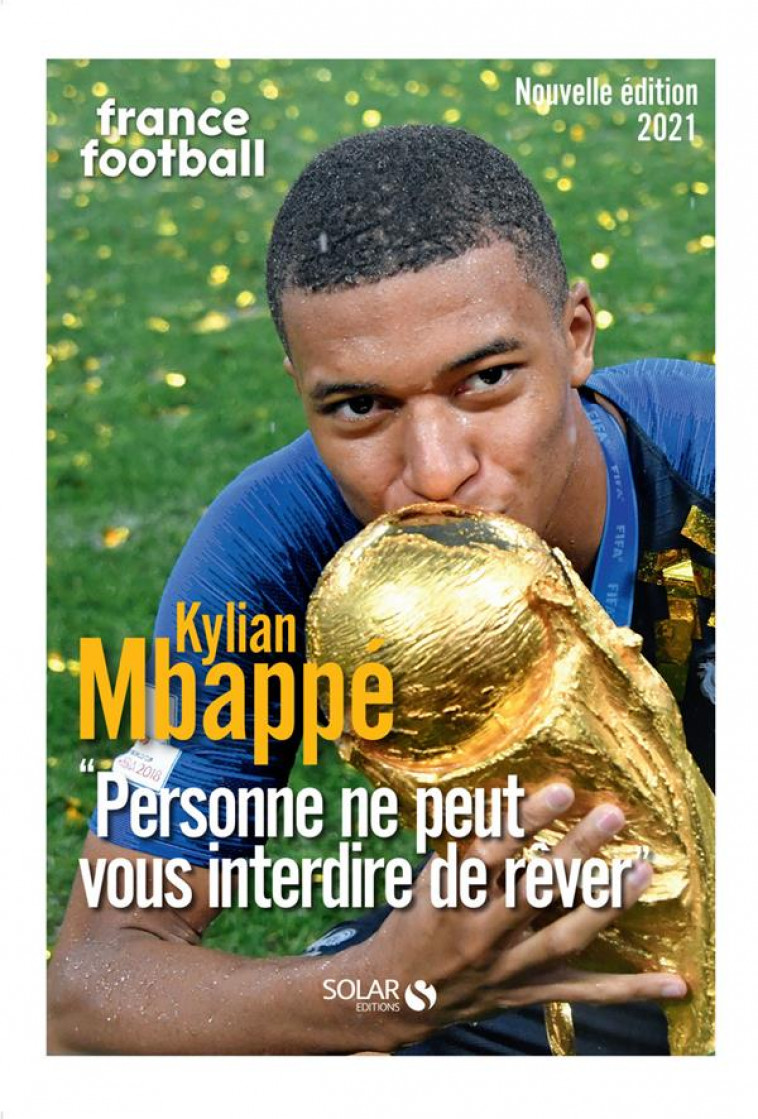 KYLIAN MBAPPE - PERSONNE NE PEUT VOUS INTERDIRE DE REVER - FRANCE FOOTBALL - SOLAR