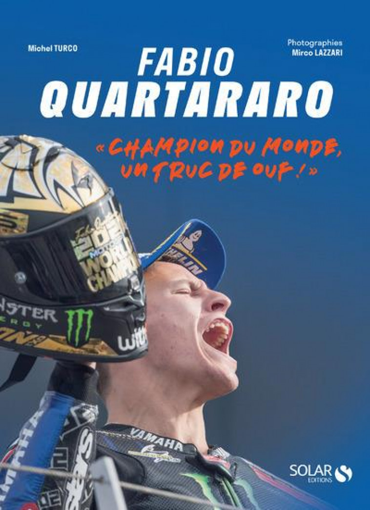 FABIO QUARTARARO - CHAMPION DU MONDE, UN TRUC DE OUF ! - TURCO/LAZZARI - SOLAR