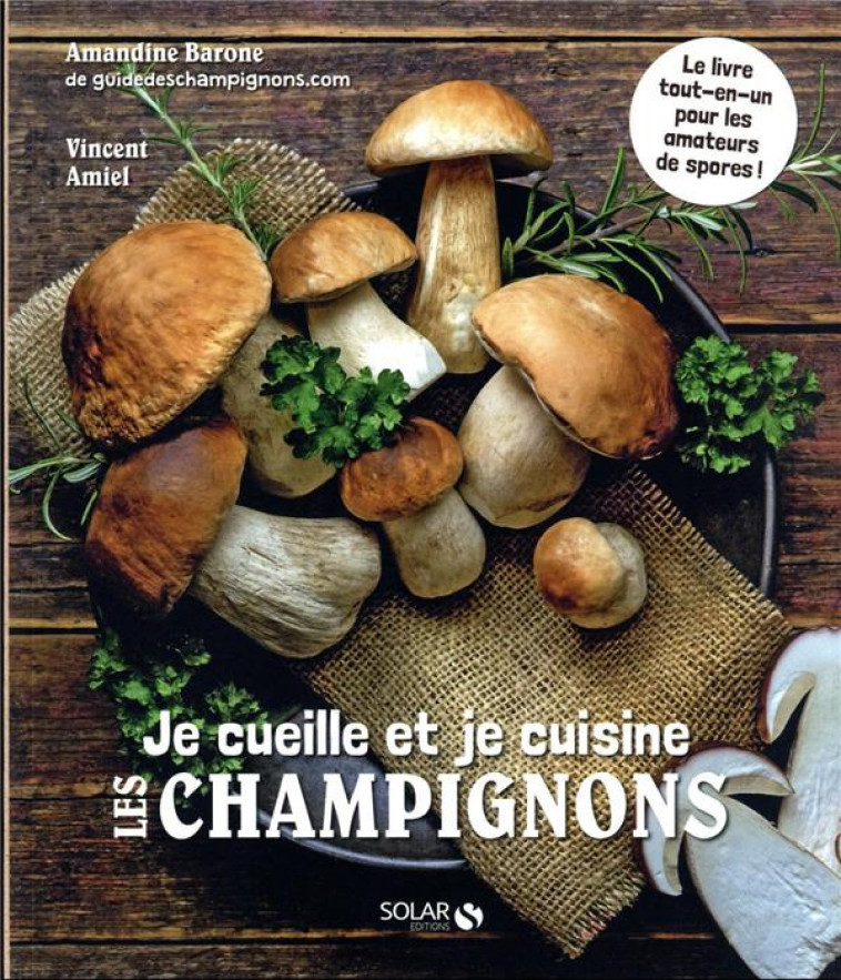 JE CUEILLE ET JE CUISINE LES CHAMPIGNONS - AMIEL/BARONE/CHEMIN - SOLAR