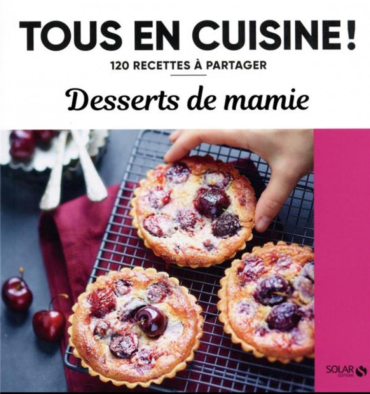 DESSERTS DE MAMIE - 120 RECETTES A PARTAGER - COLLECTIF - SOLAR