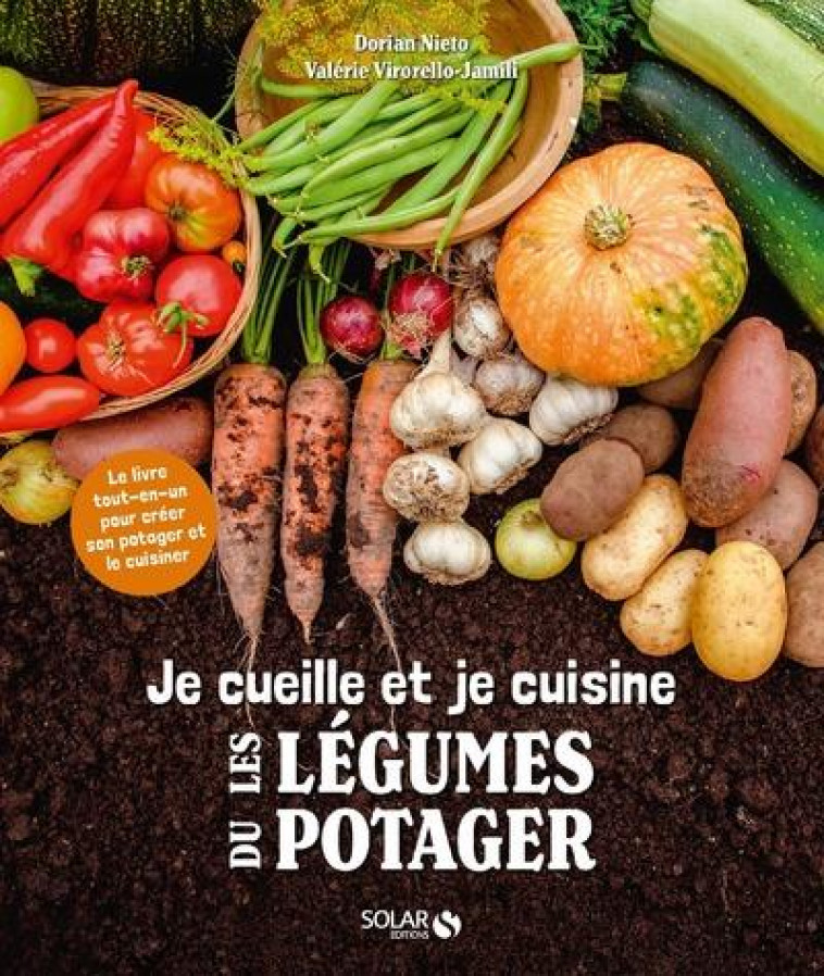 JE CUEILLE ET JE CUISINE LES LEGUMES DE MON POTAGER - NIETO - SOLAR