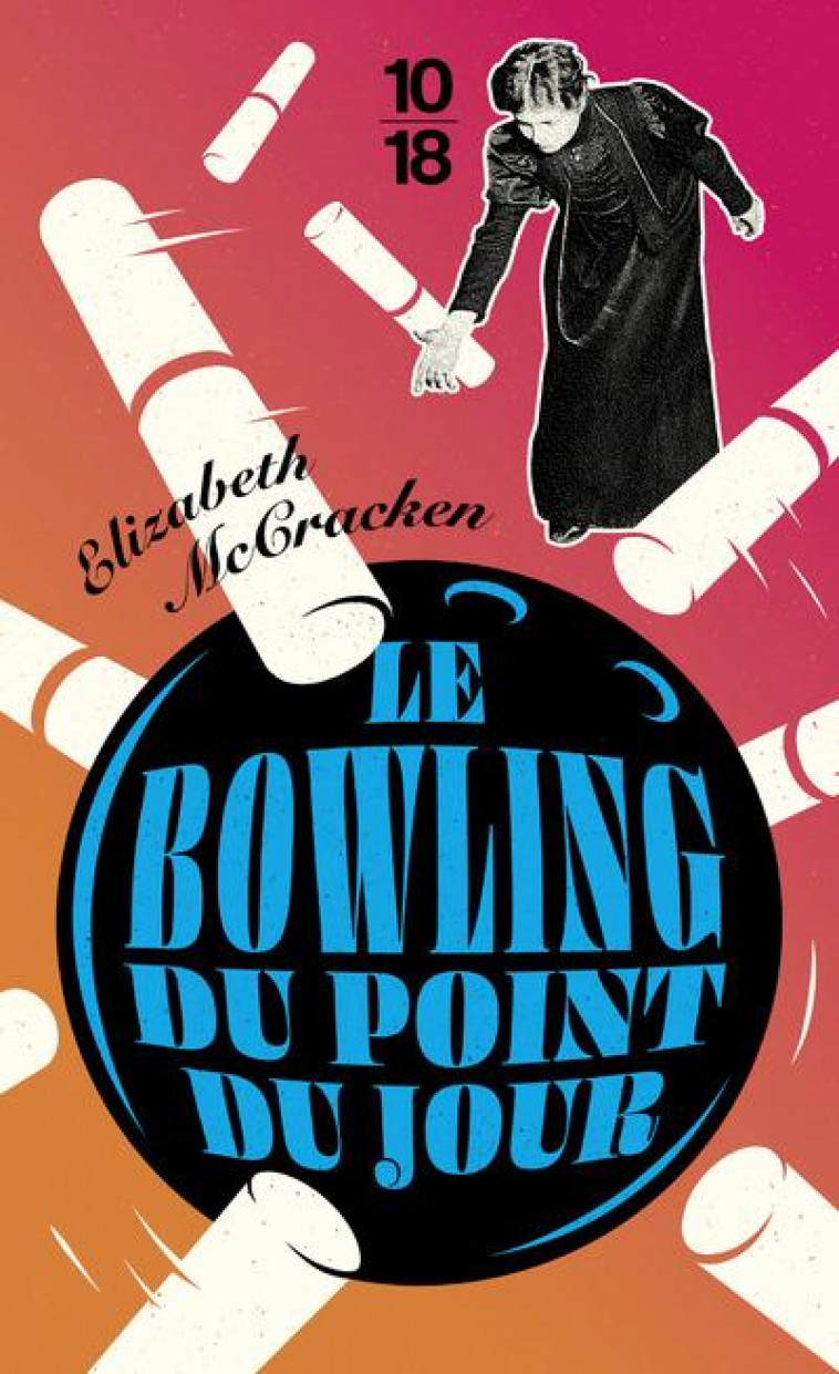 LE BOWLING DU POINT DU JOUR - MCCRACKEN ELIZABETH - 10 X 18