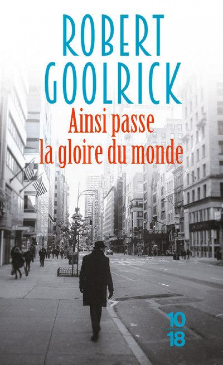 AINSI PASSE LA GLOIRE DU MONDE - GOOLRICK ROBERT - 10 X 18