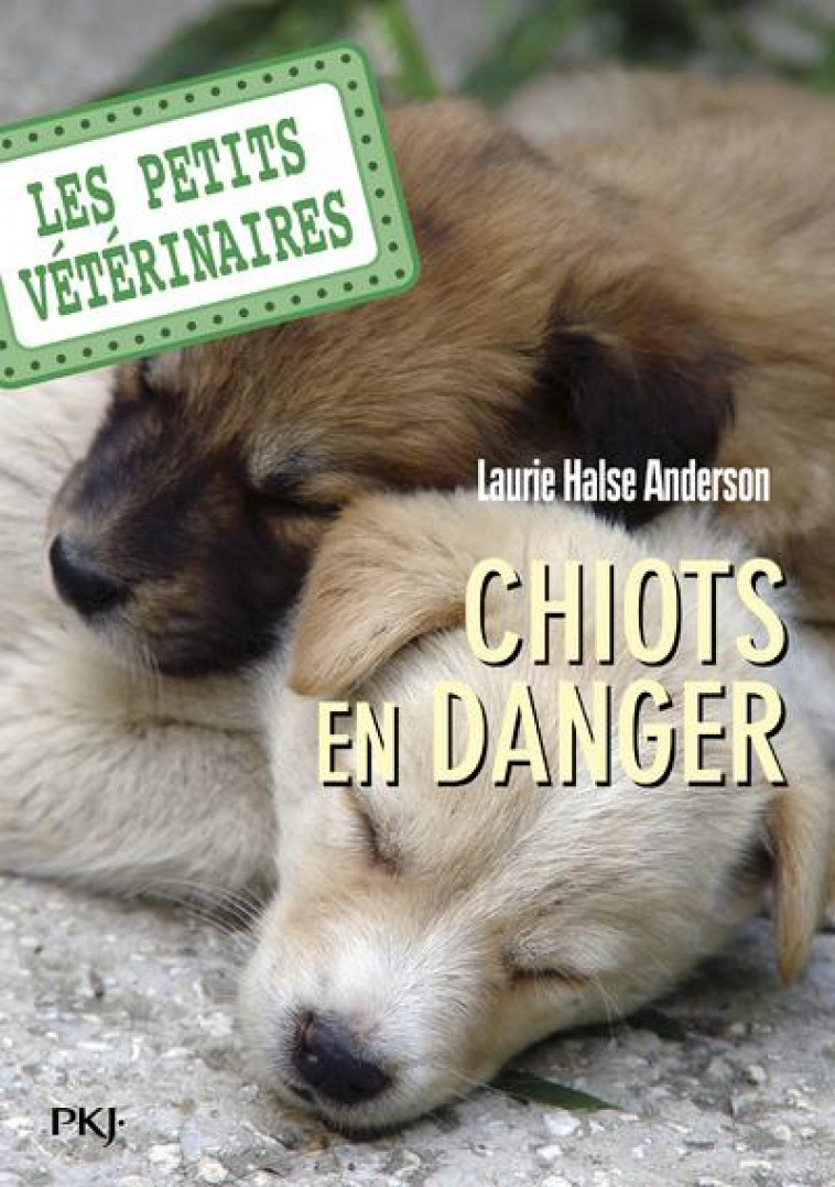 LES PETITS VETERINAIRES - NUMERO 1 CHIOTS EN DANGER - VOL01 - ANDERSON L H. - POCKET