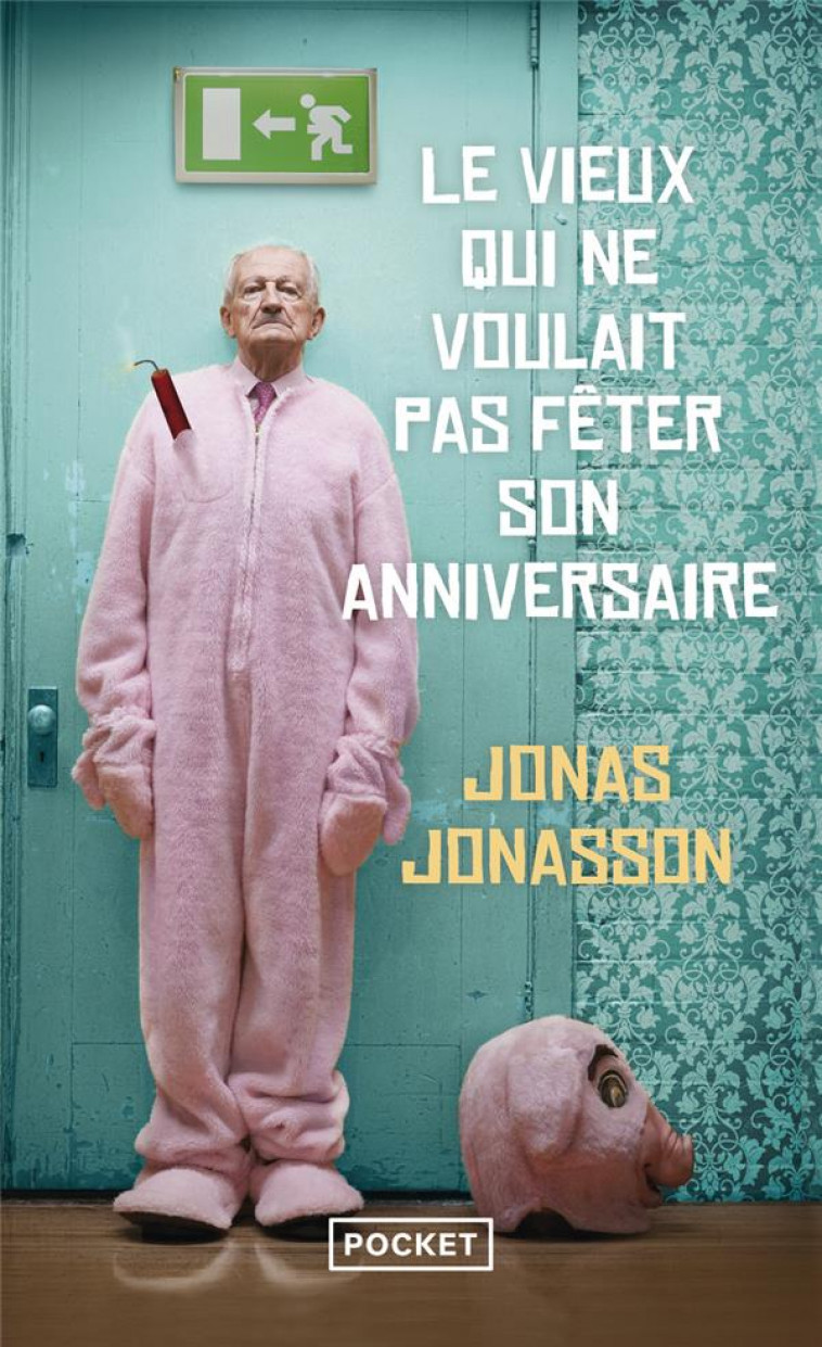 LE VIEUX QUI NE VOULAIT PAS FETER SON ANNIVERSAIRE - JONASSON JONAS - POCKET