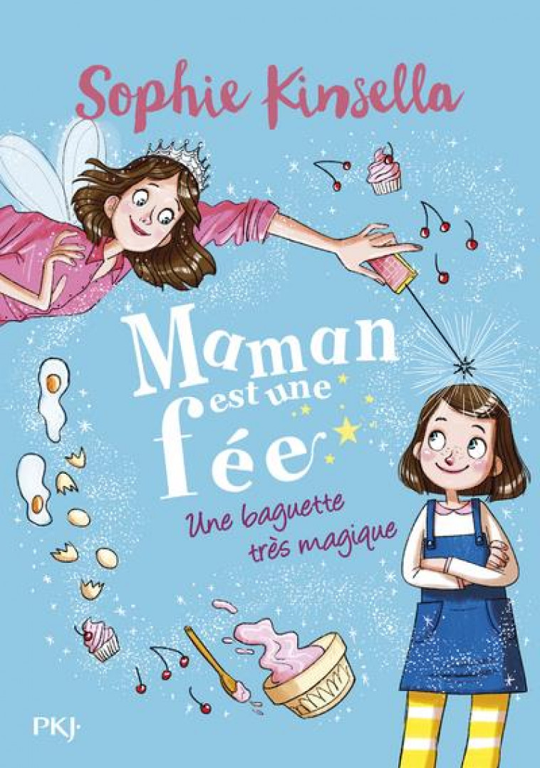 MAMAN EST UNE FEE - TOME 1 UNE BAGUETTE TRES MAGIQUE - VOL01 - KINSELLA/KISSI - POCKET