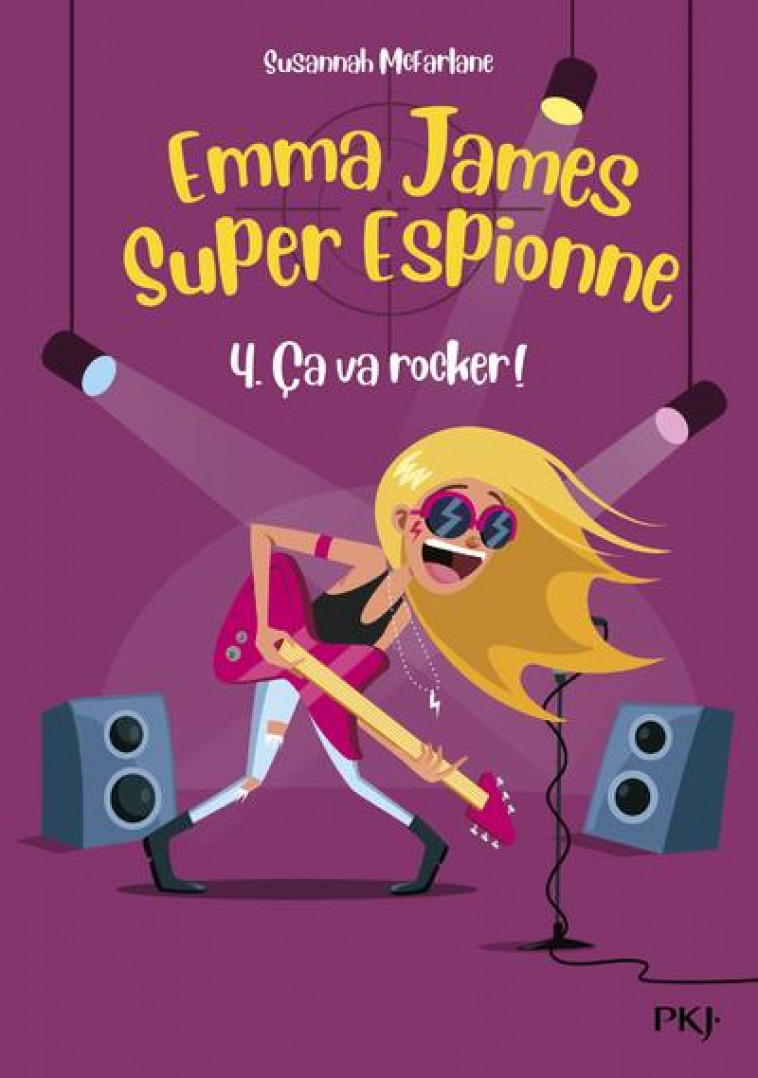 EMMA JAMES SUPER ESPIONNE - TOME 4 CA VA ROCKER ! - VOL04 - MCFARLANE SUSANNAH - POCKET