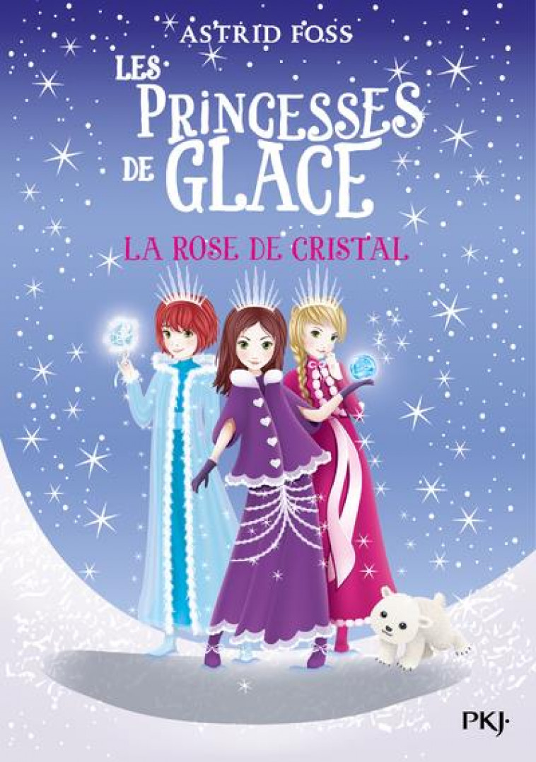 LES PRINCESSES DE GLACE - TOME 2 LA ROSE DE CRISTAL - VOL02 - FOSS ASTRID - POCKET