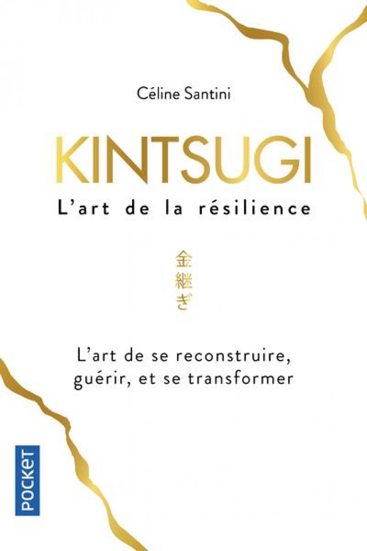 KINTSUGI, L-ART DE LA RESILIENCE - SANTINI CELINE - POCKET