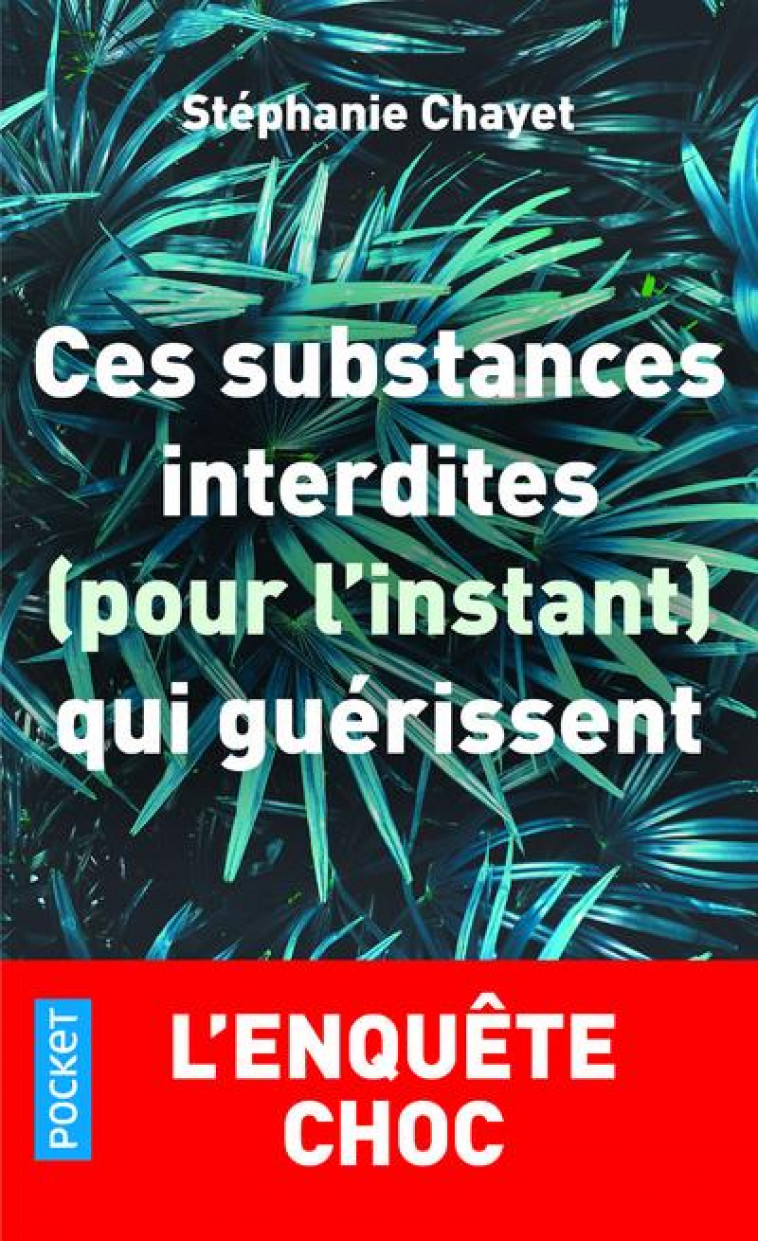 CES SUBSTANCES INTERDITES (POUR L-INSTANT) QUI GUERISSENT - CHAYET STEPHANIE - POCKET