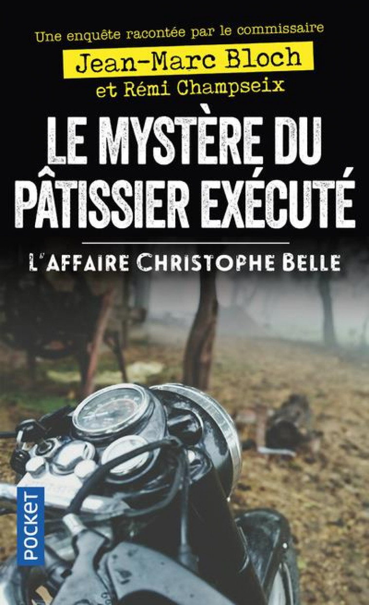 LE MYSTERE DU PATISSIER EXECUTE - L-AFFAIRE CHRISTOPHE BELLE - BLOCH/CHAMPSEIX - POCKET