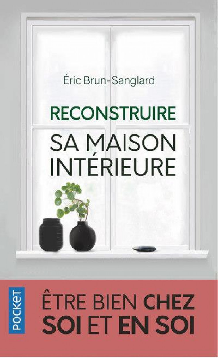 RECONSTRUIRE SA MAISON INTERIEURE - BRUN-SANGLARD ERIC - POCKET