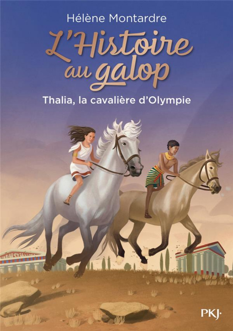 L-HISTOIRE AU GALOP - TOME 1 THALIA, LA CAVALIERE D-OLYMPIE - VOL01 - MONTARDRE HELENE - POCKET